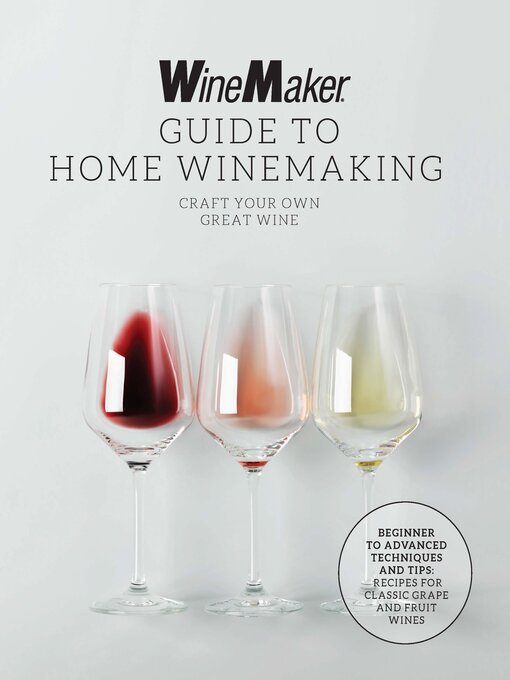 Title details for The WineMaker Guide to Home Winemaking by WineMaker - Available